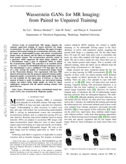 Wasserstein GANs for MR Imaging: from Paired to Unpaired Training
