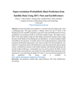 Super-resolution Probabilistic Rain Prediction from Satellite Data Using
  3D U-Nets and EarthFormers
