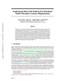 Exploring the Role of the Bottleneck in Slot-Based Models Through
  Covariance Regularization