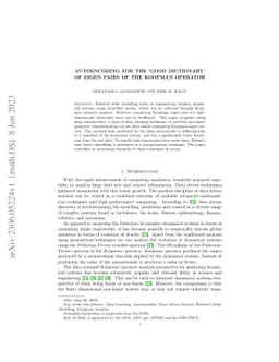Autoencoding for the 'Good Dictionary' of eigen pairs of the Koopman
  Operator